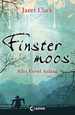 Finstermoos - Aller Frevel Anfang: Band 1