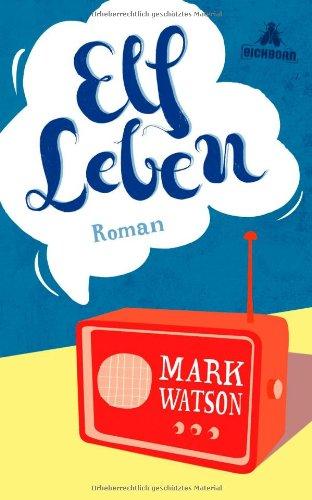 Elf Leben: Roman