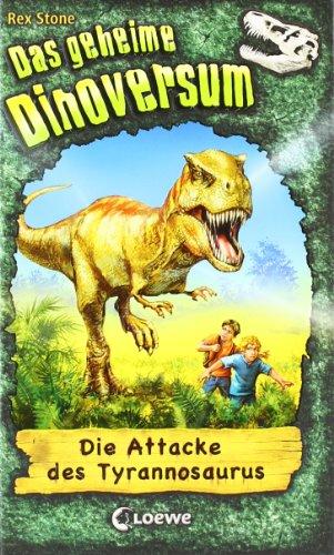 Das geheime Dinoversum 01. Die Attacke des Tyrannosaurus