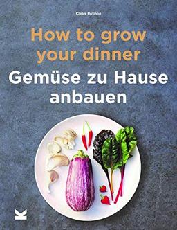 How to Grow Your Dinner. Gemüse zuhause anbauen