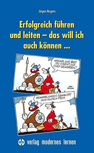 Erfolgreich führen und leiten - das will ich auch können...: Ein systemisches un(d) systematisches Brevier