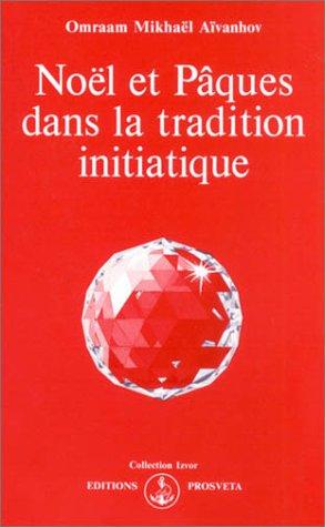 Noël et Pâques dans la tradition initiatique