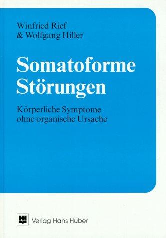 Somatoforme Störungen. Körperliche Symptome ohne organische Ursachen