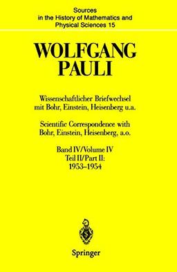 Wissenschaftlicher Briefwechsel mit Bohr, Einstein, Heisenberg u.a. / Scientific Correspondence with Bohr, Einstein, Heisenberg a.o.: Band IV, Teil ... and Physical Sciences, 15, Band 15)