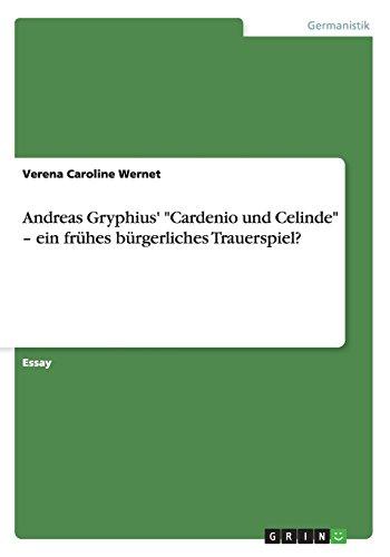 Andreas Gryphius' "Cardenio und Celinde" - ein frühes bürgerliches Trauerspiel?