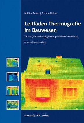 Leitfaden Thermografie im Bauwesen: Theorie, Anwendungsgebiete, praktische Umsetzung