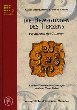 Die Bewegungen des Herzens: Psychologie der Chinesen