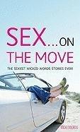 Sex . . . on the Move: The Sexiest Wicked Words Stories Ever!