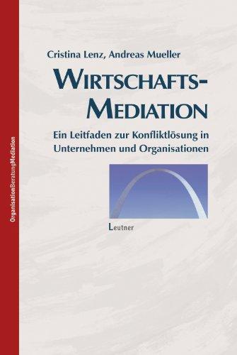 Wirtschaftsmediation: Ein Leitfaden zur Konfliktlösung in Unternehmen und Organisationen