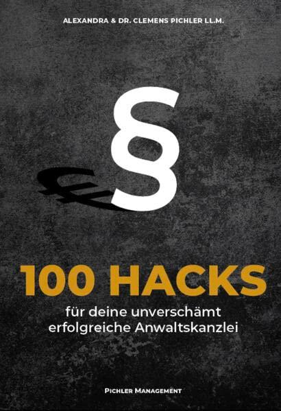 100 Hacks für deine unverschämt erfolgreiche Anwaltskanzlei