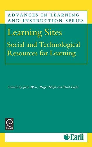 Learning Sites: Social and Technological Resources for Learning (Advances in Learning and Instruction Series,, Band 3)