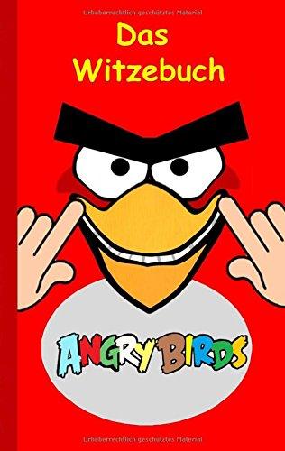 Angry Birds - Das Witzebuch: Inoffizielles Angry Birds Buch, 6-14 Jahre, lustig, Witze, lachen, Humor, witzig, komisch, Jokes, Red, Helmschwein, Stella, Chuck, Bestseller, Kinder, Schule