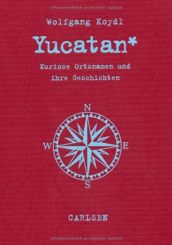 Yucatan: Kuriose Ortsnamen und ihre Geschichten