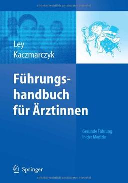 Führungshandbuch für Ärztinnen: Gesunde Führung in der Medizin