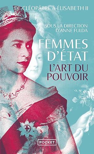 Femmes d'Etat : l'art du pouvoir : de Cléopâtre à Elisabeth II