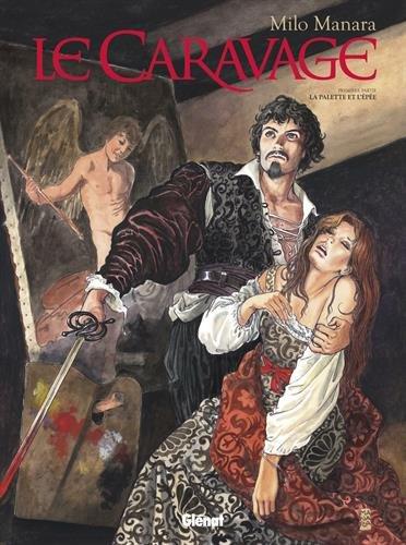 Le Caravage. Vol. 1. La palette et l'épée