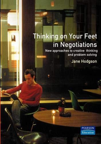 Thinking on Your Feet in Negotiations: New Approaches to Creative Thinking and Problem Solving (Smarter Solutions: The Performance Pack) (Smarter Solutions: The Performance Pack S.)