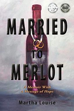 Married to Merlot: A Memoir With a Message of Hope