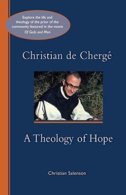 Christian de Cherge': A Theology of Hope (Cistercian Studies, Band 247)