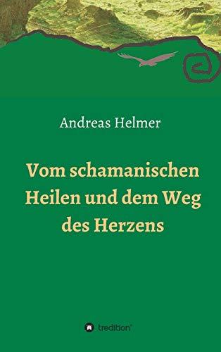 Vom schamanischen Heilen und dem Weg des Herzens