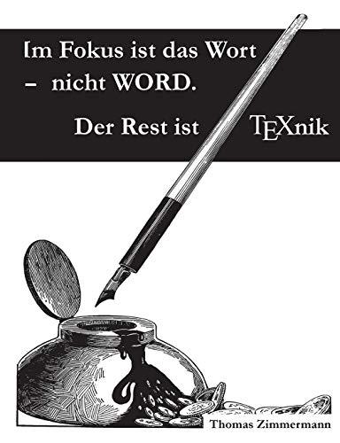 Im Fokus ist das Wort - nicht WORD. Der Rest ist TEXnik: Eine Dokumentvorlage für Autoren und Verlage