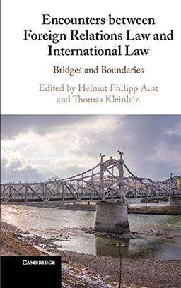 Encounters between Foreign Relations Law and International Law: Bridges and Boundaries