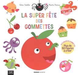 La super fête des gommettes : plus de 50 figurines à créer