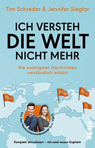 Ich versteh die Welt nicht mehr: Die wichtigsten Nachrichten verständlich erklärt