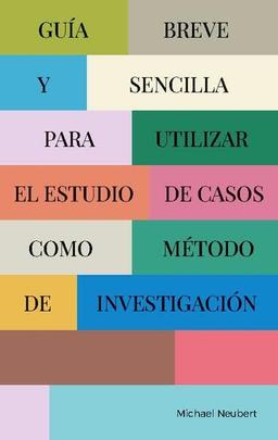 Guía breve y sencilla para utilizar el estudio de casos como método de investigación