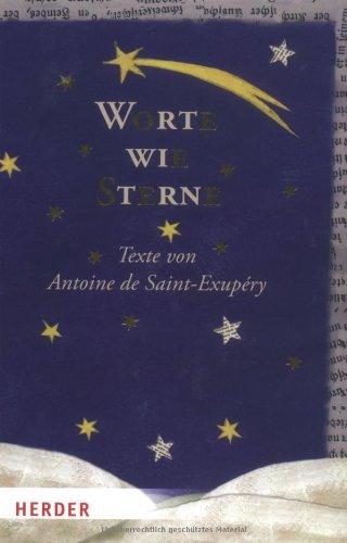 Worte wie Sterne: Texte von Antoine de Saint-Exupéry