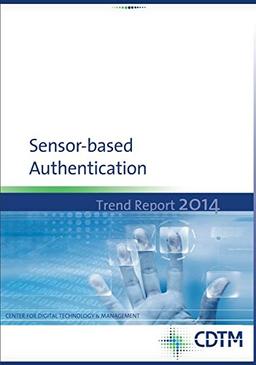 Sensor-based Authentication: Trend Report Spring 2014 (CDTM Trend Report)