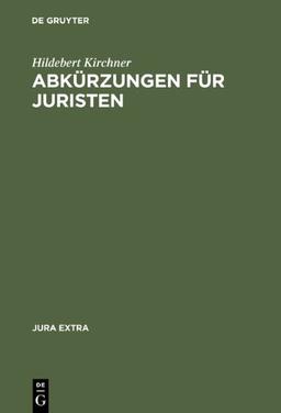 Abkürzungen für Juristen: Alphabetisches Verzeichnis der Abkürzungen (Jura Extra)