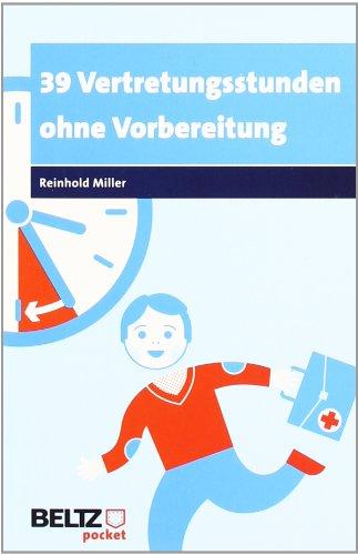 39 Vertretungsstunden ohne Vorbereitung: »Schwellendidaktik pur« ab Klasse 5 (Beltz Pocket)