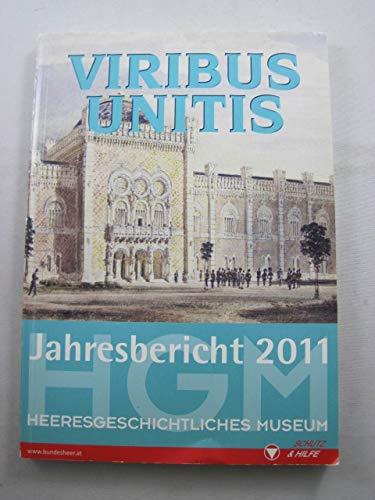 Jahresbericht 2011 des Heeresgeschichtlichen Museums: Viribus unitis