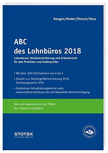 ABC des Lohnbüros 2018: Lohn- und Gehaltsabrechnung 2018 von A-Z. Lohnsteuer. Sozialversicherung. Mit Beiträgen zum Arbeitsrecht