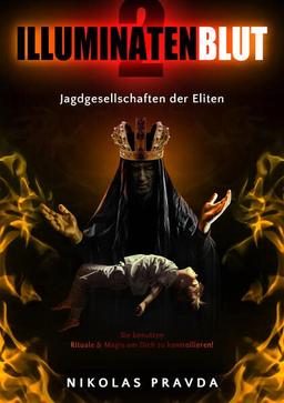 Illuminatenblut 2: Jagdgesellschaften der Eliten – sie benutzen Rituale und Magie um Dich zu kontrollieren!