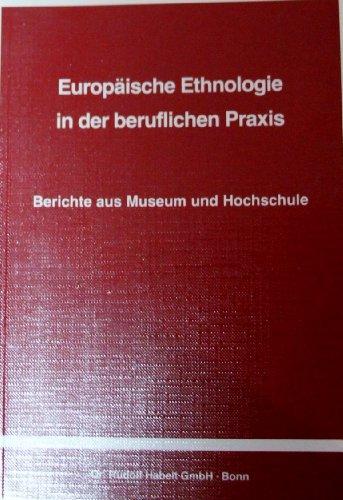 Europäische Ethnologie in der beruflichen Praxis: Berichte aus Museum und Hochschule. Ingeborg Weber-Kellermann zum 26.6.1983 gewidmet von ihren Schülern