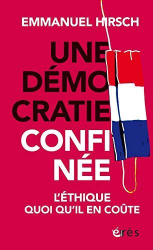 Une démocratie confinée : l'éthique quoi qu'il en coûte