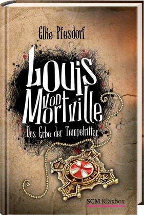 Louis von Mortville: Das Erbe der Tempelritter