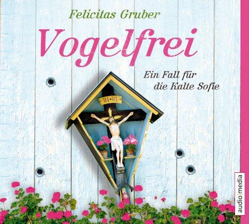 Vogelfrei: Ein Fall für die Kalte Sofie