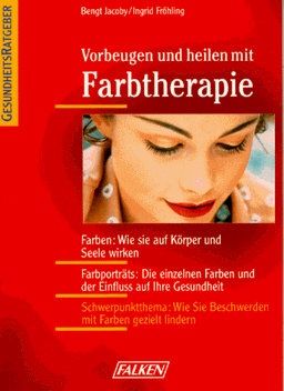 Vorbeugen und heilen mit Farbtherapie