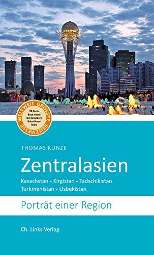 Zentralasien: Porträt einer Region (Diese Buchreihe wurde mit dem ITB-BuchAward ausgezeichnet!)