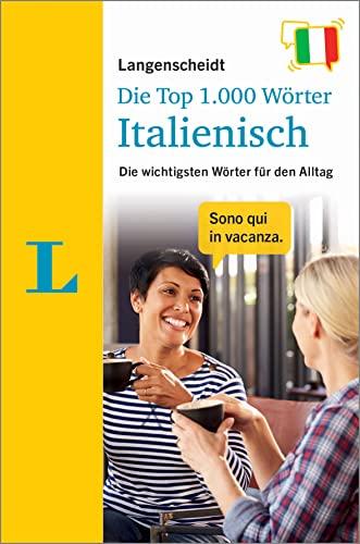 Langenscheidt Die Top 1.000 Wörter Italienisch: Die wichtigsten Wörter für den Alltag (Langenscheidt Top 1.000 Wörter)