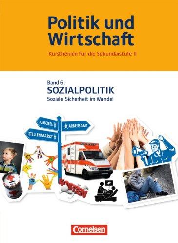 Politik und Wirtschaft - Kursthemen für die Sekundarstufe II: Band 6 - Sozialpolitik: Schülerbuch