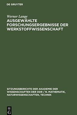 Ausgewählte Forschungsergebnisse der Werkstoffwissenschaft: Werner Lange zum 75. Geburstag