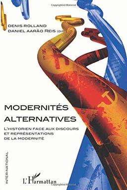 Modernités alternatives : l'historien face aux discours et représentations de la modernité