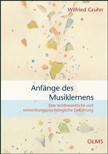 Anfänge des Musiklernens: Eine lerntheoretische und entwicklungspsychologische Einführung