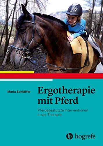 Ergotherapie mit Pferd: Pferdegestützte Interventionen in der Therapie