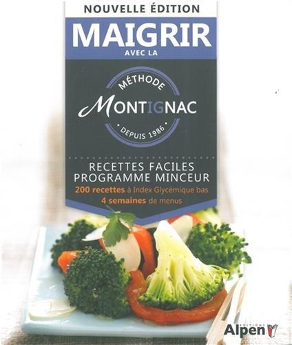 Maigrir avec la méthode Montignac : recettes faciles, programme minceur