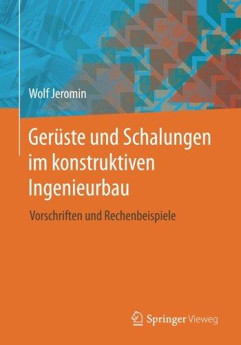 Geruste und Schalungen im konstruktiven Ingenieurbau: Vorschriften und Rechenbeispiele